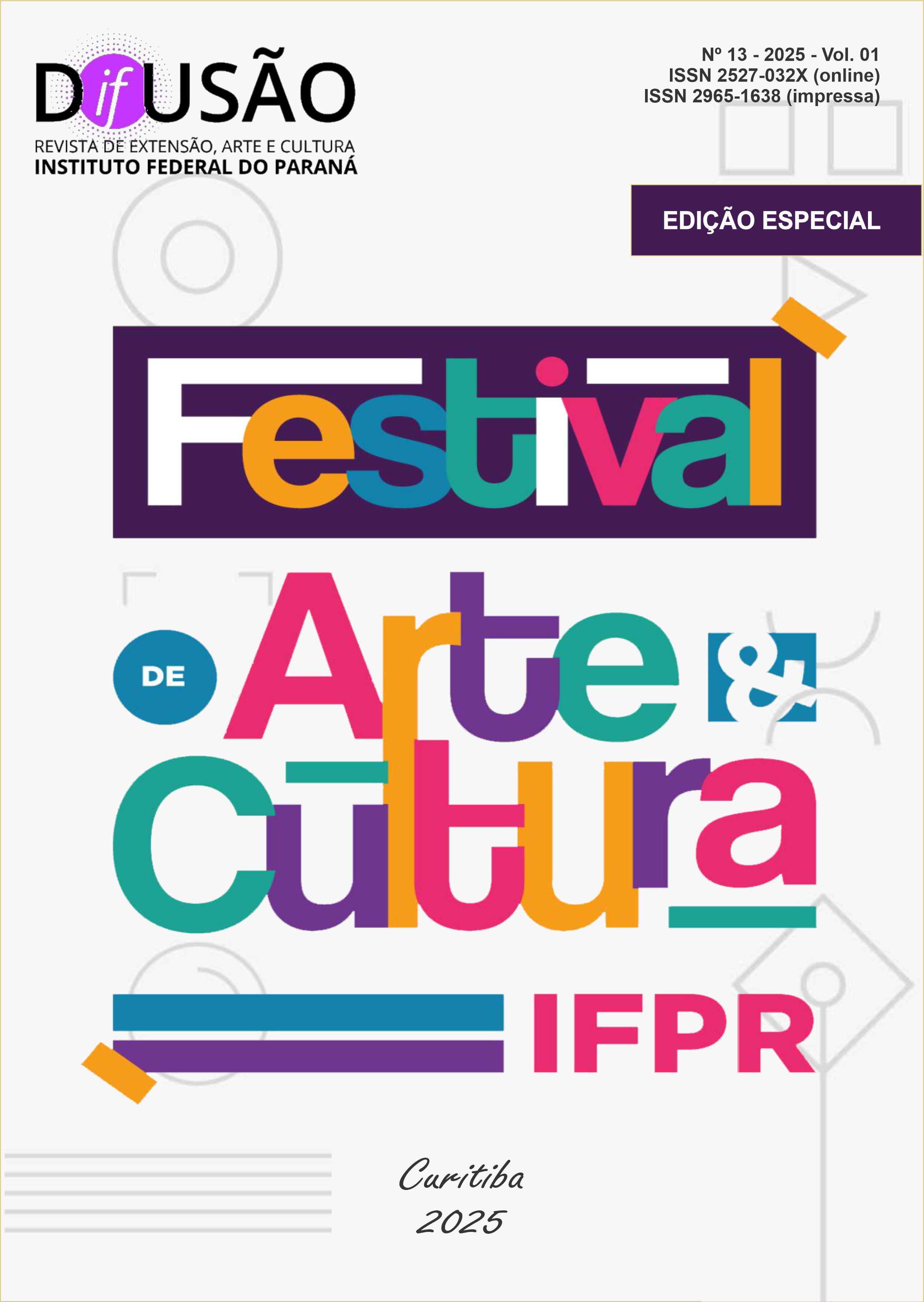 					Visualizar v. 1 n. 13 (2025): Edição Especial - Festival de Arte e Cultura do IFPR
				